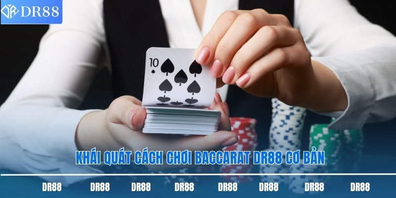 Cách Chơi Baccarat Dr88 - Hướng Dẫn Chi Tiết Từ A Đến Z 1 Khái quát cách chơi Baccarat DR88 cơ bản