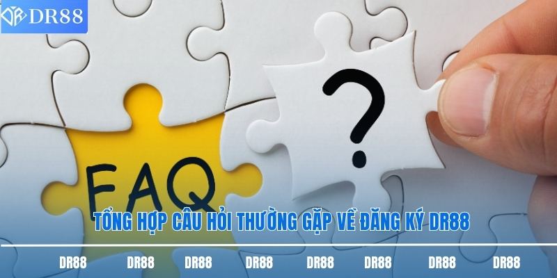 Tổng hợp câu hỏi thường gặp về đăng ký DR88