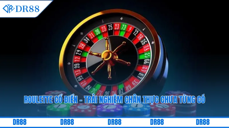 Chơi Casino Ăn Tiền Thật Dr88 Mang Trải Nghiệm Độc Đáo 3 Roulette cổ điển - Trải nghiệm chân thực chưa từng có