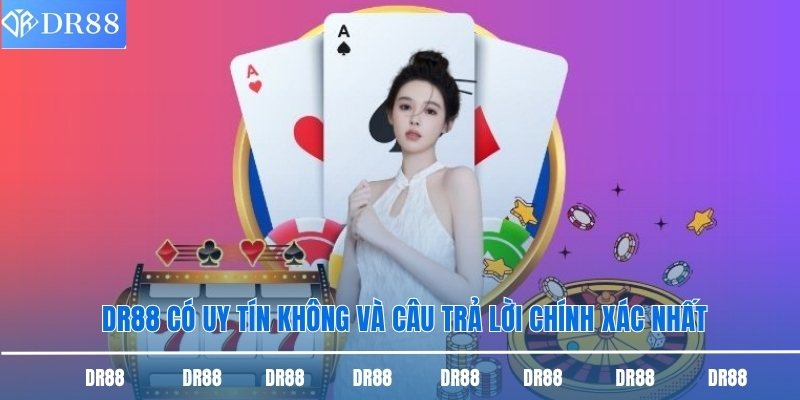 DR88 có uy tín không