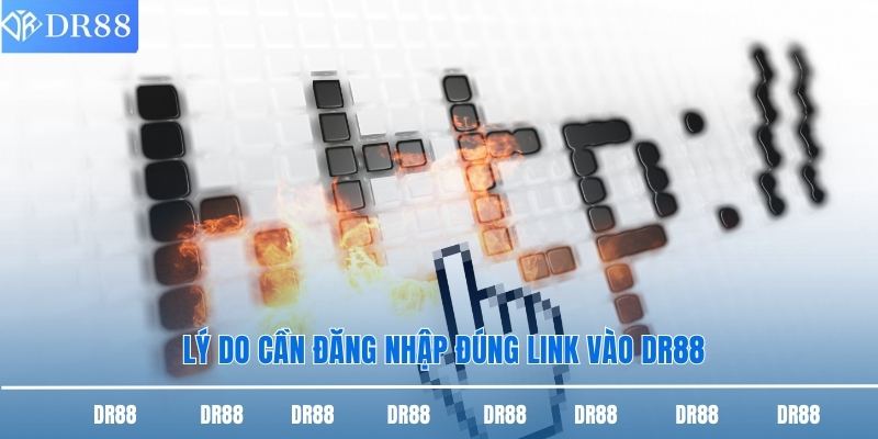 Link Vào Dr88 - Những Điều Thành Viên Cần Nắm Chắc 1 Lý do cần đăng nhập đúng link vào DR88