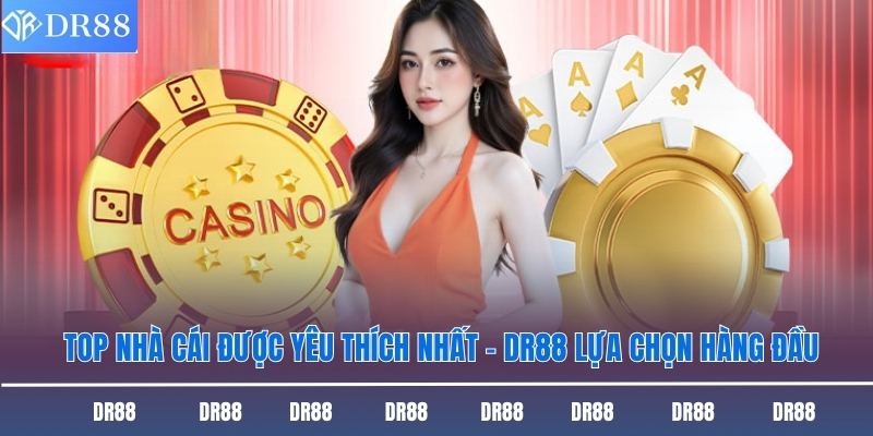 Top nhà cái được yêu thích nhất