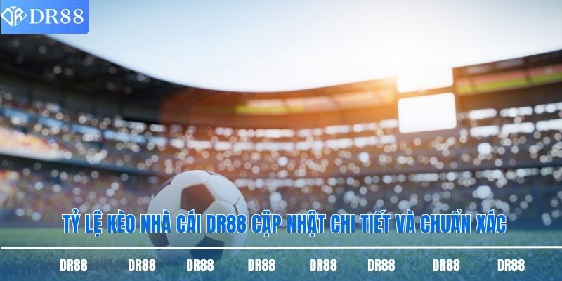 Tỷ Lệ Kèo Nhà Cái Dr88 Cập Nhật Chi Tiết Và Chuẩn Xác 6 Tỷ lệ kèo nhà cái DR88